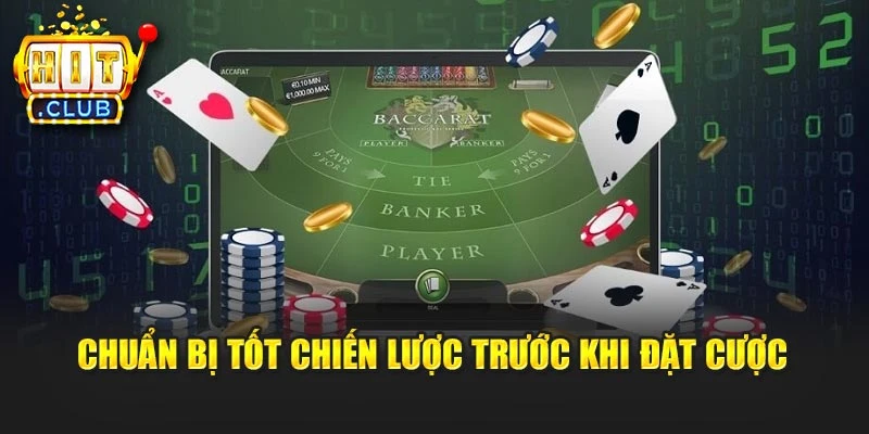 Chuẩn bị tốt chiến lược trước khi đặt cược