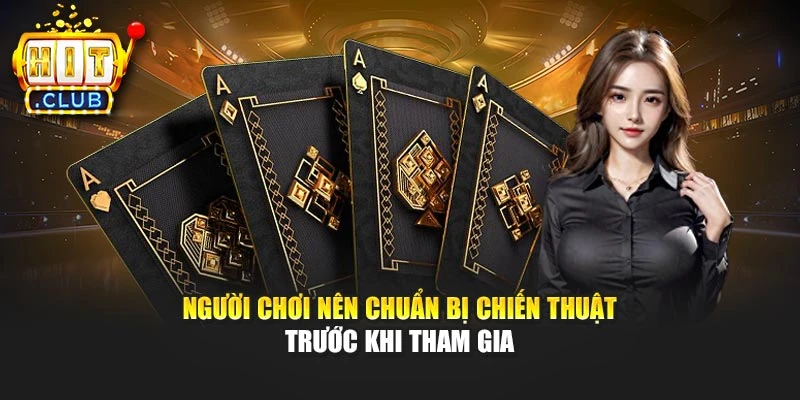 Người chơi nên chuẩn bị chiến thuật trước khi tham gia