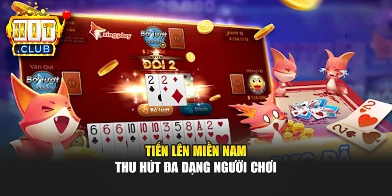 Tiến Lên Miền Nam thu hút đa dạng người chơi